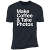 Make Coffee & Take Photos Premium Short Sleeve T-Shirt