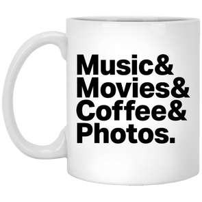 Music and Movies and Coffee and Photos 11oz White Mug