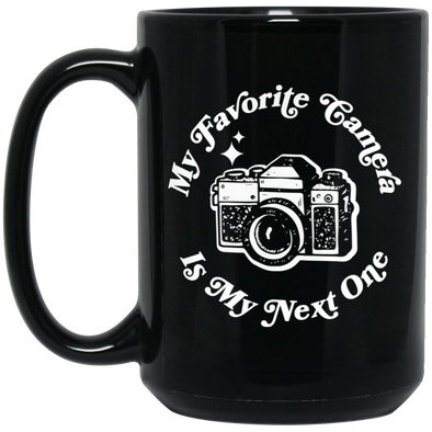 My Favorite Camera is My Next One SLR 15oz Black Mug