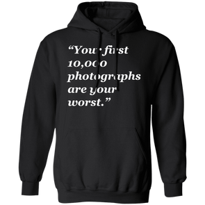 Your First 10,000 Photographs Pullover Hoodie