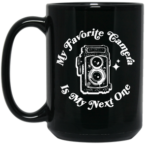 My Favorite Camera is My Next One TLR 15oz Black Mug